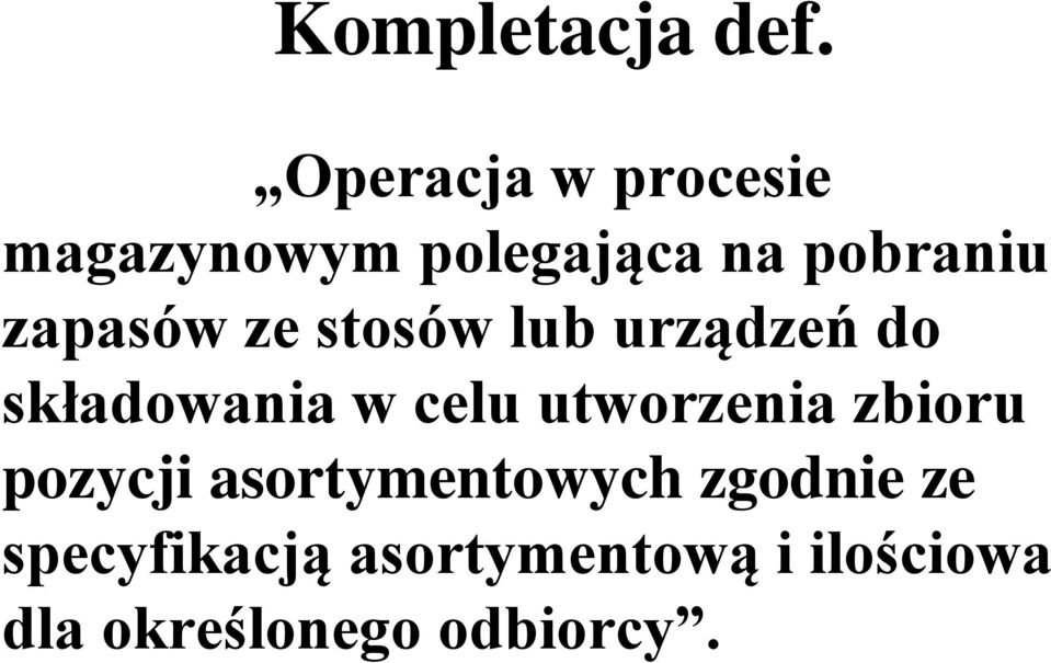 zapasów ze stosów lub urządzeń do składowania w celu