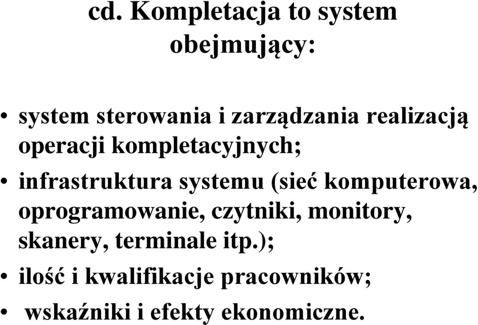 systemu (sieć komputerowa, oprogramowanie, czytniki, monitory,