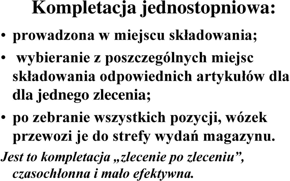 zlecenia; po zebranie wszystkich pozycji, wózek przewozi je do strefy wydań