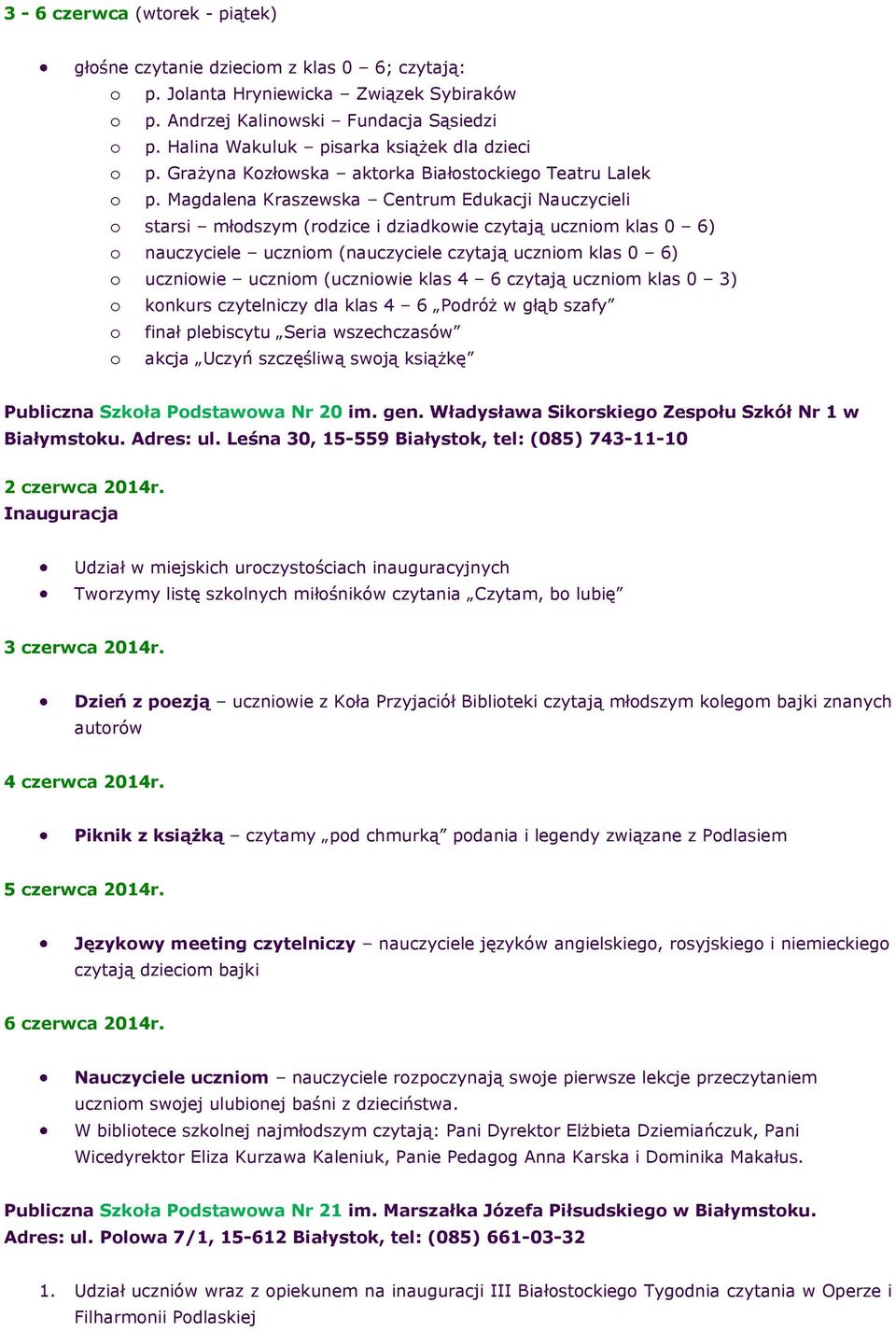 Magdalena Kraszewska Centrum Edukacji Nauczycieli o starsi młodszym (rodzice i dziadkowie czytają uczniom klas 0 6) o nauczyciele uczniom (nauczyciele czytają uczniom klas 0 6) o uczniowie uczniom