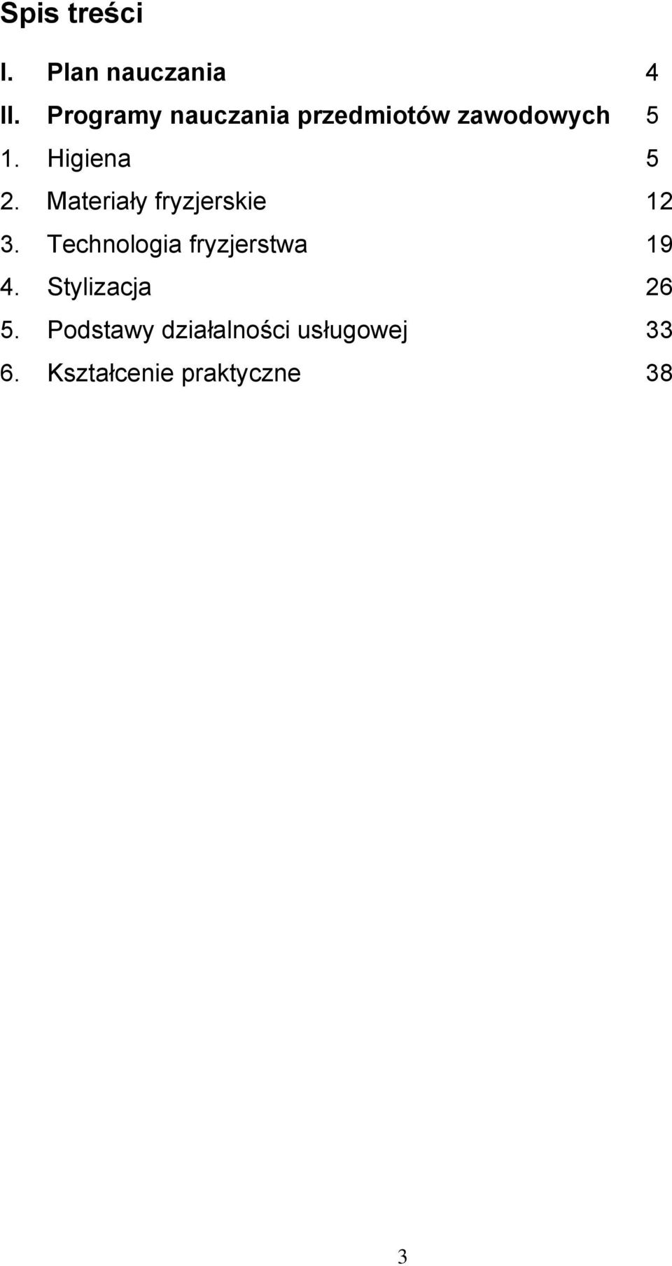 Materiały fryzjerskie 12 3. Technologia fryzjerstwa 19 4.