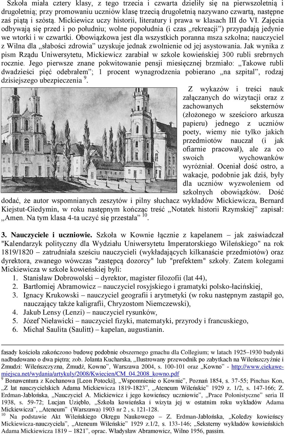 Obowiązkowa jest dla wszystkich poranna msza szkolna; nauczyciel z Wilna dla słabości zdrowia uzyskuje jednak zwolnienie od jej asystowania.