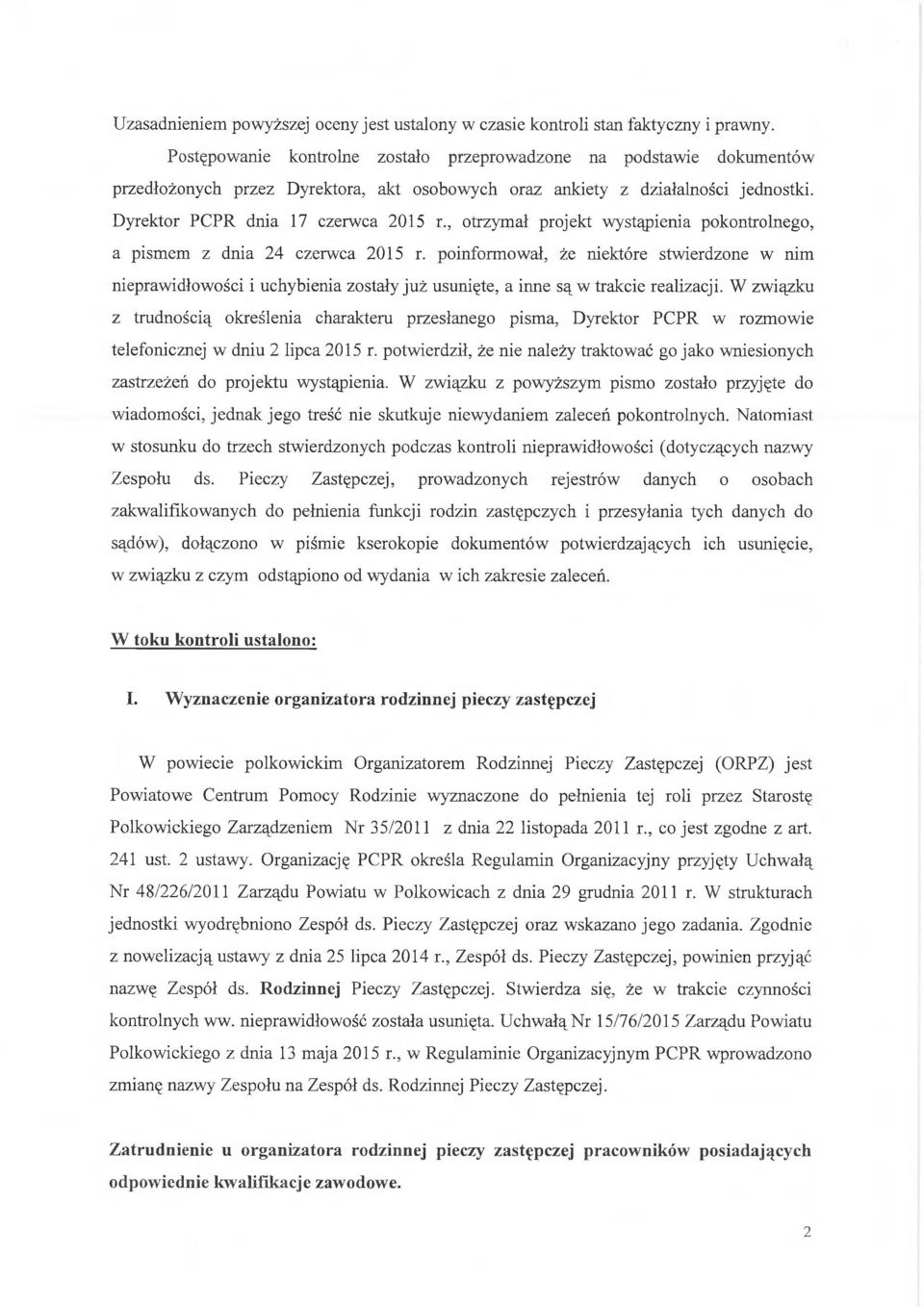 , otrzymał projekt wystąpienia pokontrolnego, a pismem z dnia 24 czerwca 2015 r.