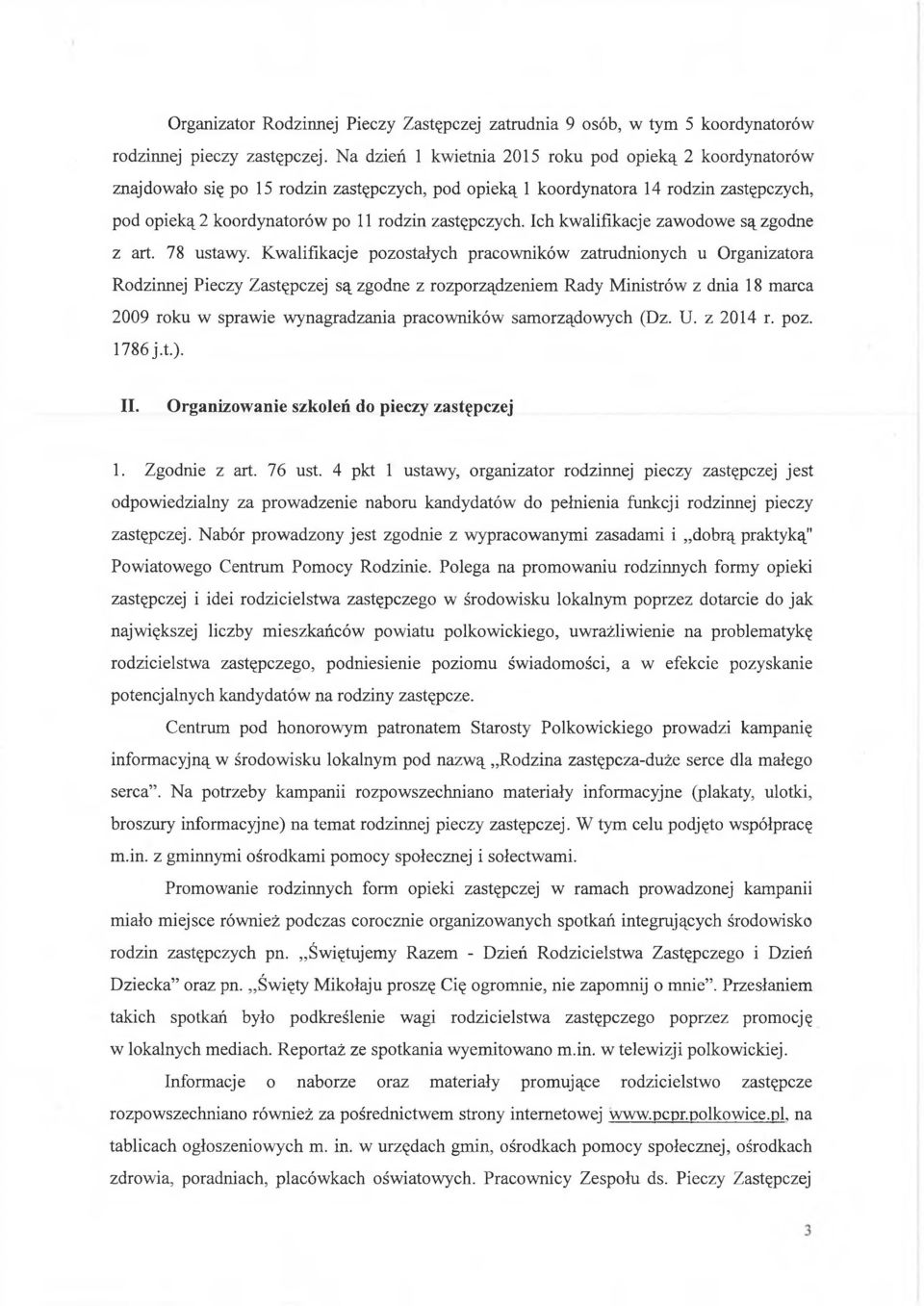 Ich kwalifikacje zawodowe są zgodne z art. 78 ustawy.