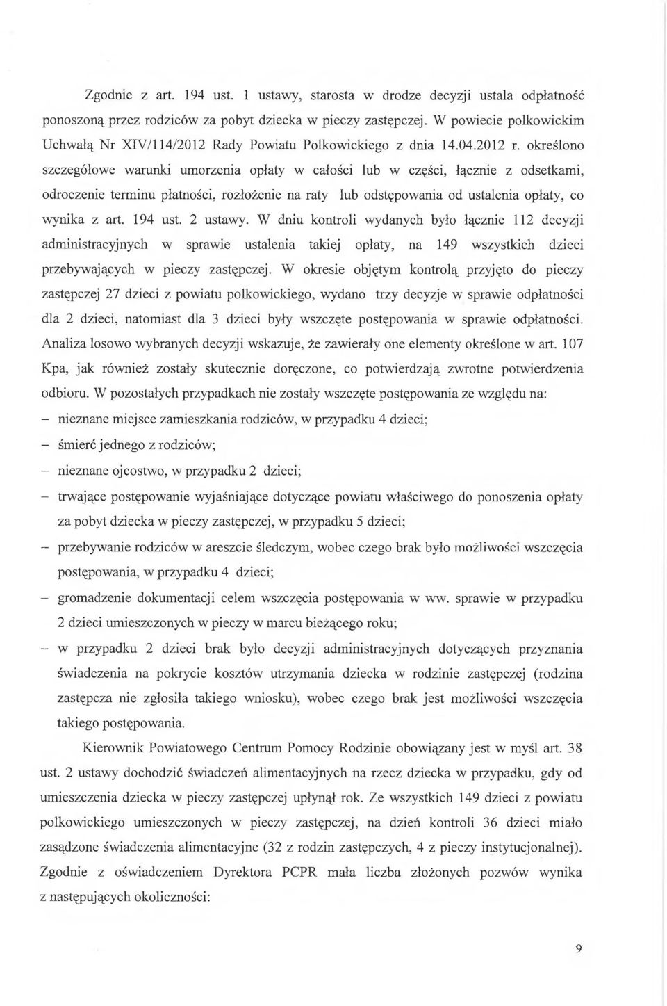 określono szczegółowe warunki umorzenia opłaty w całości lub w części, łącznie z odsetkami, odroczenie terminu płatności, rozłożenie na raty lub odstępowania od ustalenia opłaty, co wynika z art.