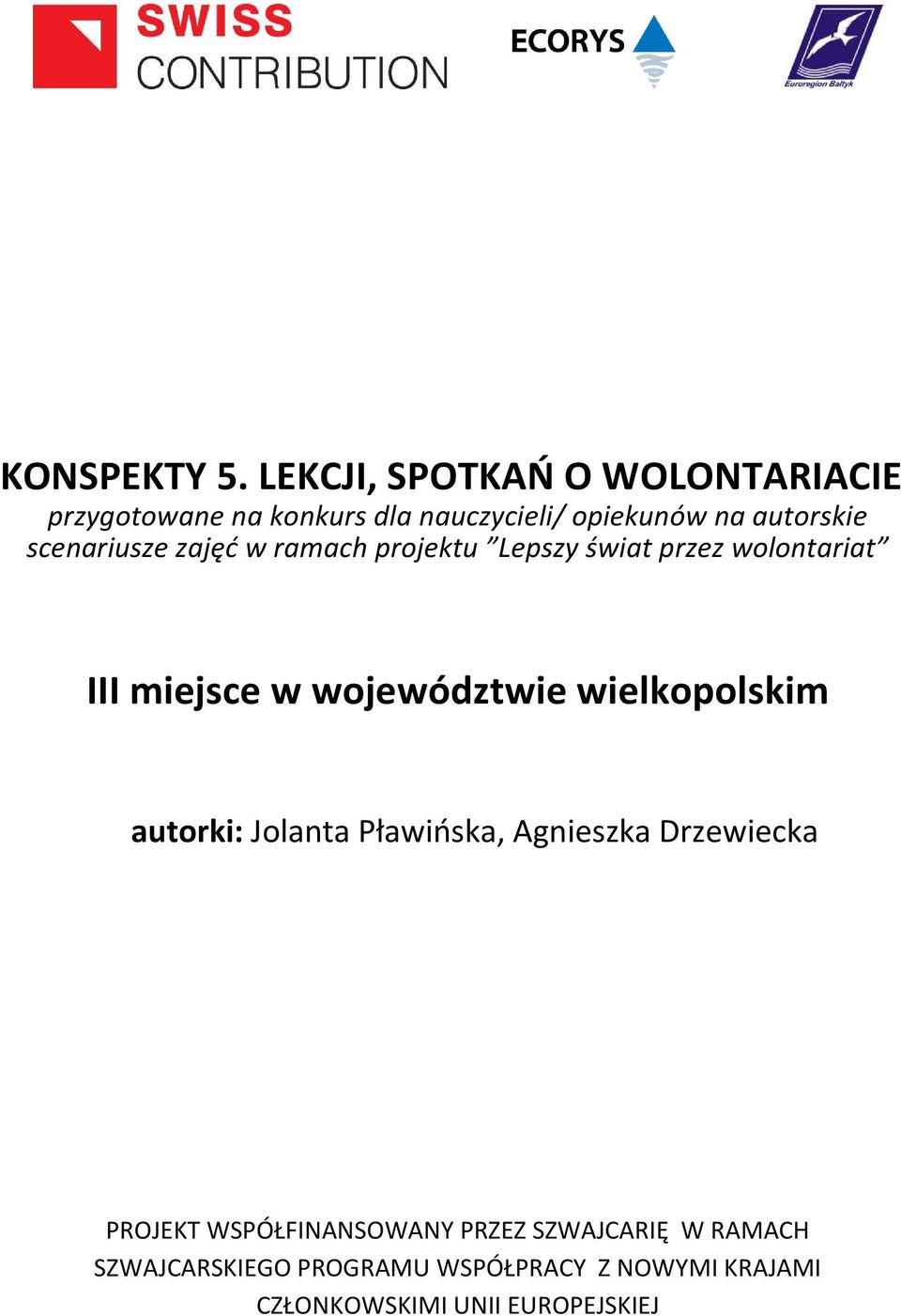 scenariusze zajęć w ramach projektu Lepszy świat przez wolontariat III miejsce w województwie