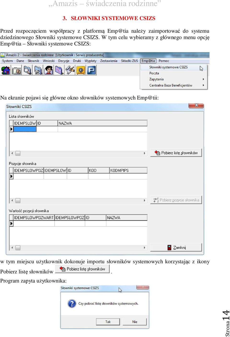 W tym celu wybieramy z głównego menu opcję Emp@tia Słowniki systemowe CSIZS: Na ekranie pojawi się główne