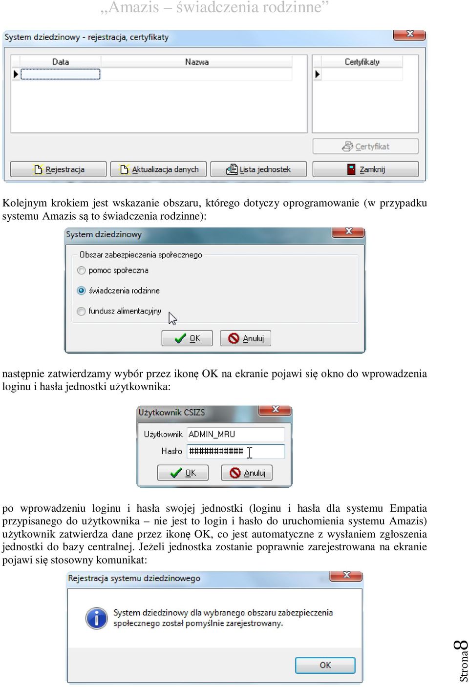 dla systemu Empatia przypisanego do użytkownika nie jest to login i hasło do uruchomienia systemu Amazis) użytkownik zatwierdza dane przez ikonę OK, co jest