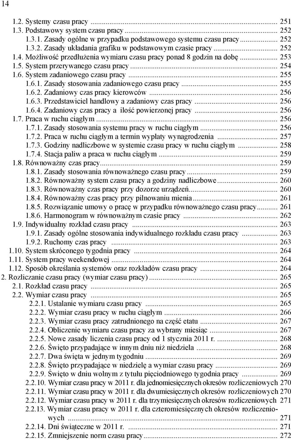 .. 255 1.6.2. Zadaniowy czas pracy kierowców... 256 1.6.3. Przedstawiciel handlowy a zadaniowy czas pracy... 256 1.6.4. Zadaniowy czas pracy a ilość powierzonej pracy... 256 1.7.