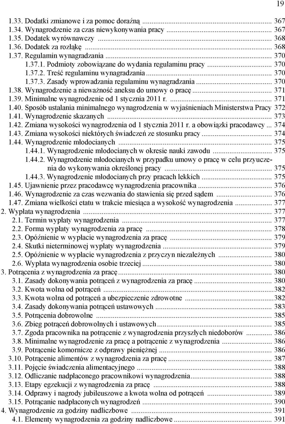 Wynagrodzenie a nieważność aneksu do umowy o pracę... 371 1.39. Minimalne wynagrodzenie od 1 stycznia 2011 r.... 371 1.40.