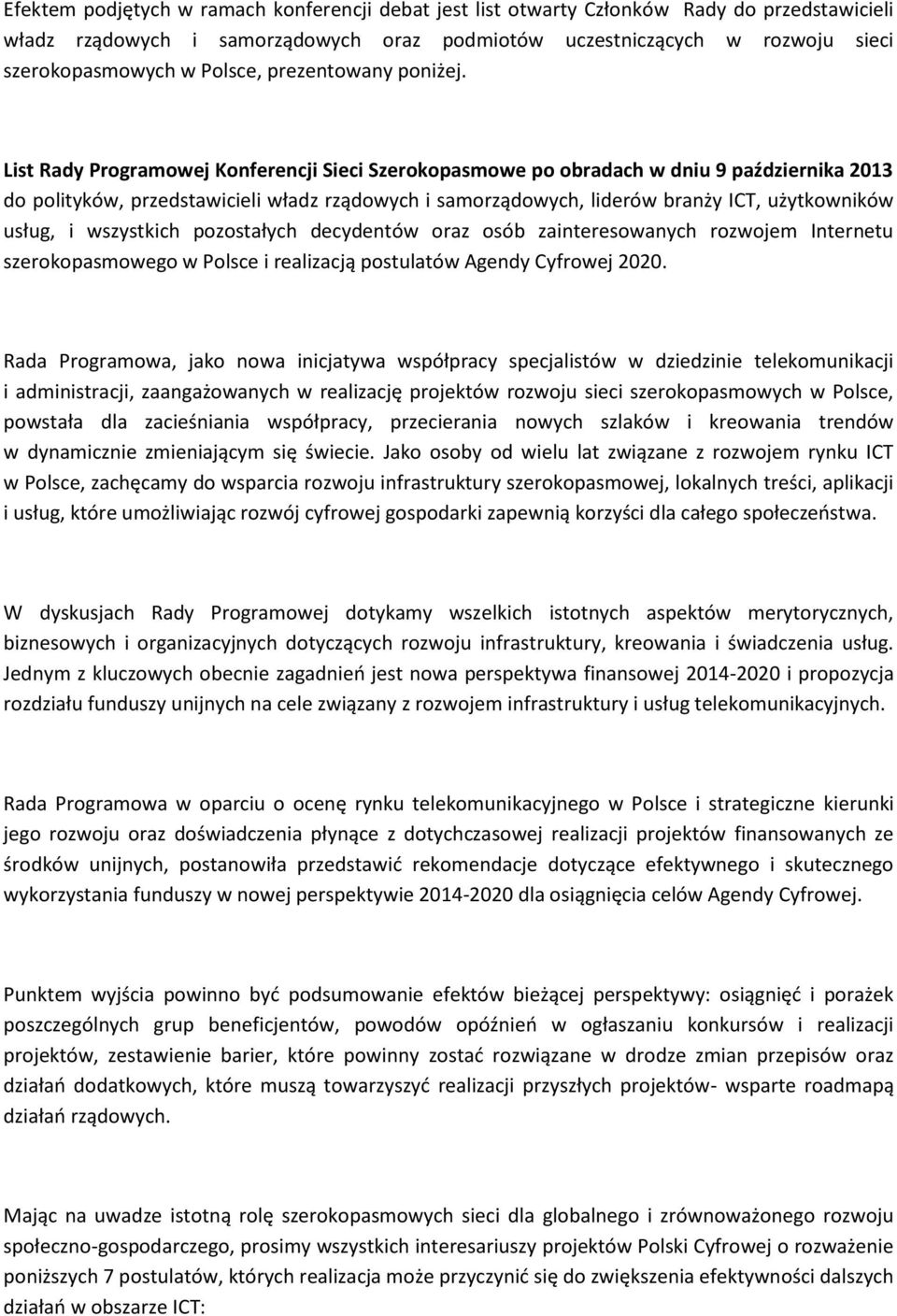 List Rady Programowej Konferencji Sieci Szerokopasmowe po obradach w dniu 9 października 2013 do polityków, przedstawicieli władz rządowych i samorządowych, liderów branży ICT, użytkowników usług, i