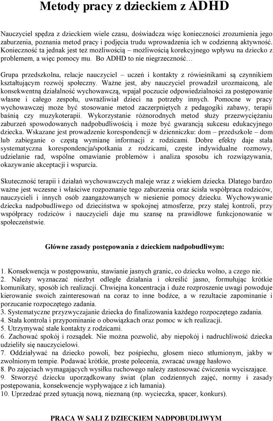 Bo ADHD to nie niegrzeczność Grupa przedszkolna, relacje nauczyciel uczeń i kontakty z rówieśnikami są czynnikiem kształtującym rozwój społeczny.