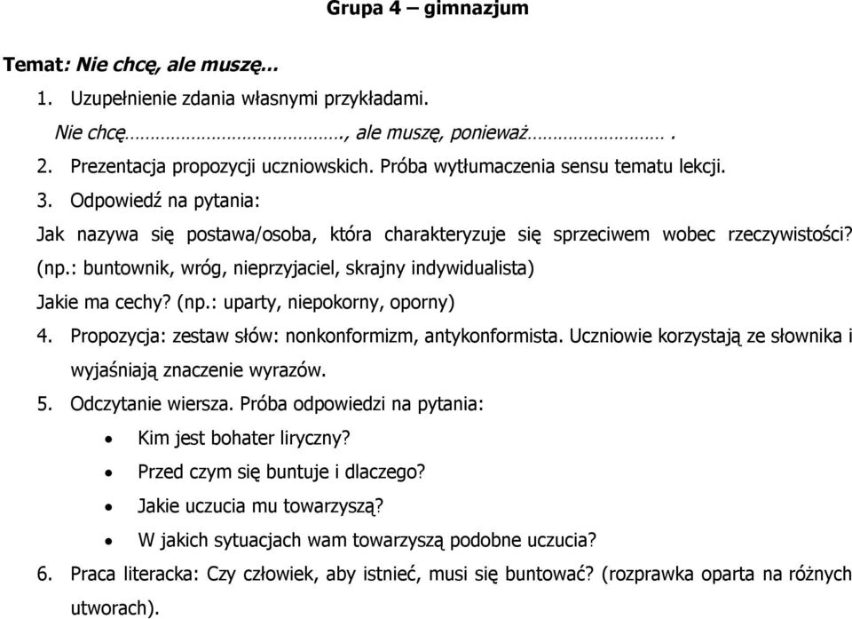 : buntownik, wróg, nieprzyjaciel, skrajny indywidualista) Jakie ma cechy? (np.: uparty, niepokorny, oporny) 4. Propozycja: zestaw słów: nonkonformizm, antykonformista.