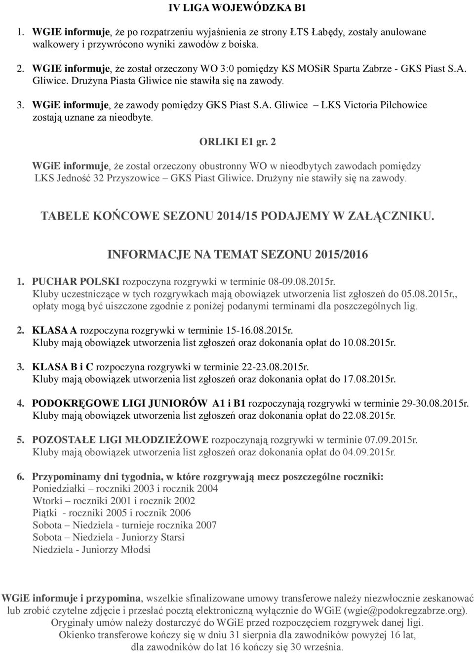 A. Gliwice LKS Victoria Pilchowice zostają uznane za nieodbyte. ORLIKI E1 gr.