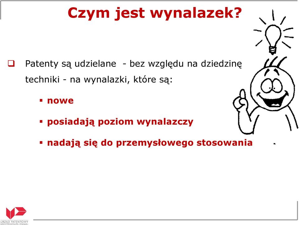 dziedzinę techniki - na wynalazki, które