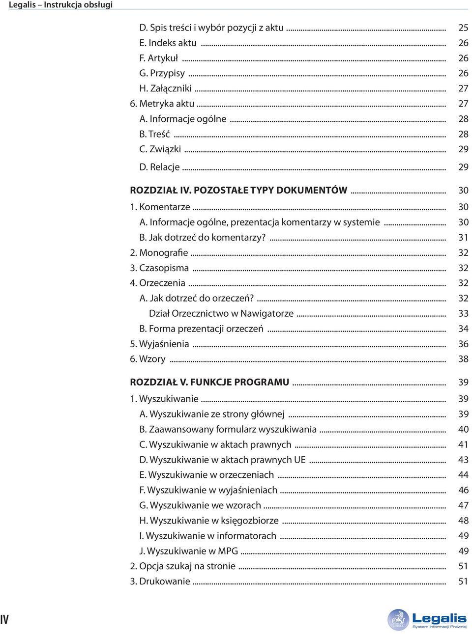 Jak dotrzeć do komentarzy?... 31 2. Monografie... 32 3. Czasopisma... 32 4. Orzeczenia... 32 A. Jak dotrzeć do orzeczeń?... 32 Dział Orzecznictwo w Nawigatorze... 33 B. Forma prezentacji orzeczeń.