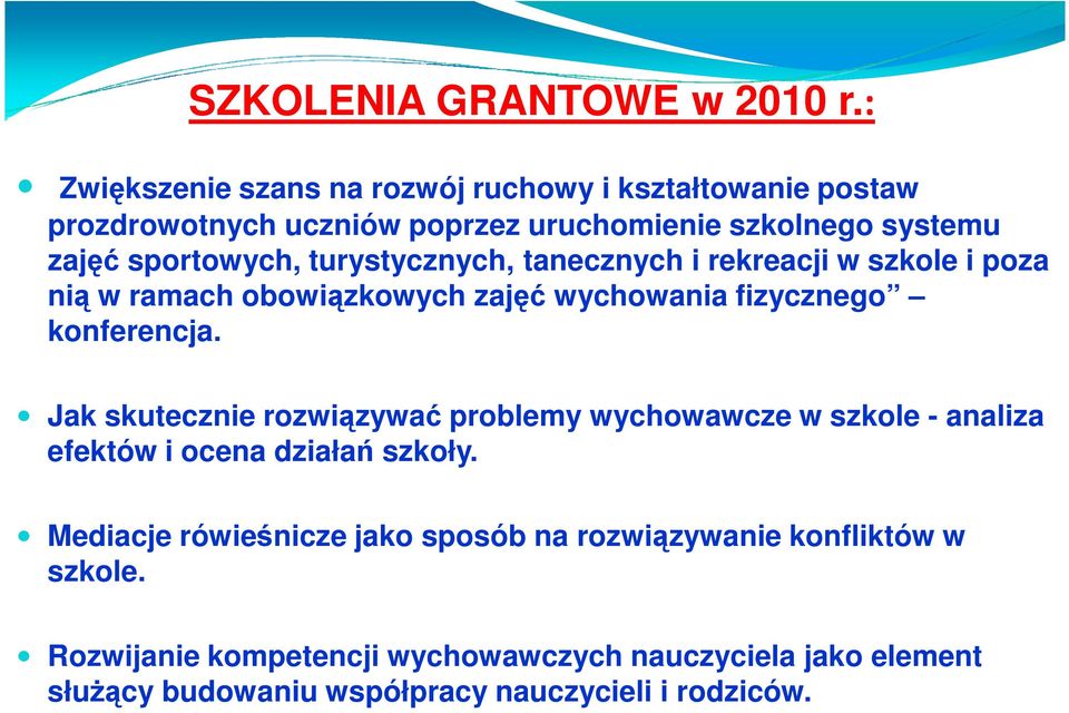 turystycznych, tanecznych i rekreacji w szkole i poza nią w ramach obowiązkowych zajęć wychowania fizycznego konferencja.