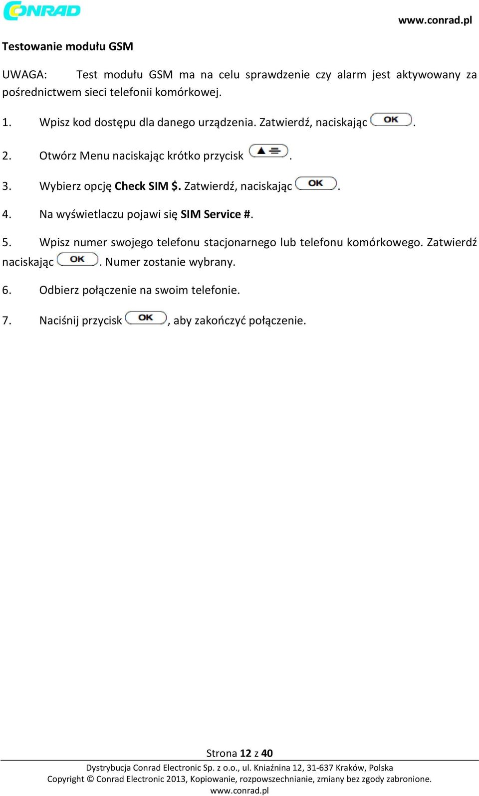 Na wyświetlaczu pojawi się SIM Service #. 5. Wpisz numer swojego telefonu stacjonarnego lub telefonu komórkowego.