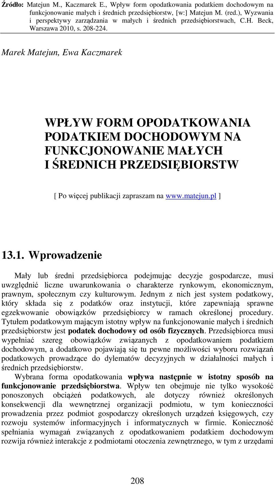 Jednym z nich jest system podatkowy, który składa się z podatków oraz instytucji, które zapewniają sprawne egzekwowanie obowiązków przedsiębiorcy w ramach określonej procedury.
