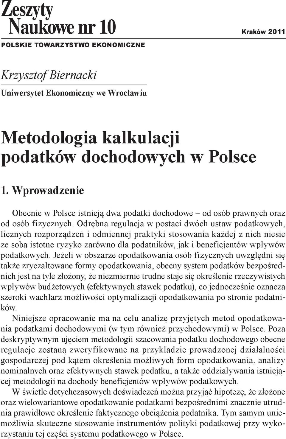 Odrębna regulacja w postaci dwóch ustaw podatkowych, licznych rozporządzeń i odmiennej praktyki stosowania każdej z nich niesie ze sobą istotne ryzyko zarówno dla podatników, jak i beneficjentów