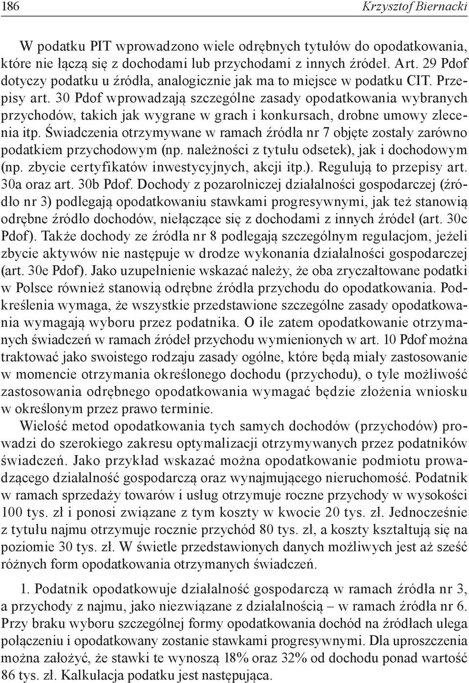 30 Pdof wprowadzają szczególne zasady opodatkowania wybranych przychodów, takich jak wygrane w grach i konkursach, drobne umowy zlecenia itp.