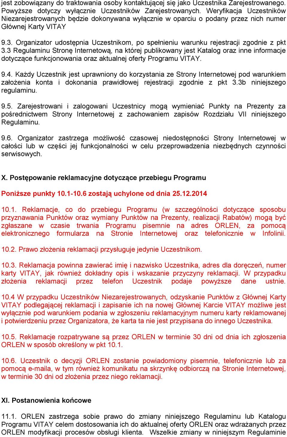Organizator udostępnia Uczestnikom, po spełnieniu warunku rejestracji zgodnie z pkt 3.