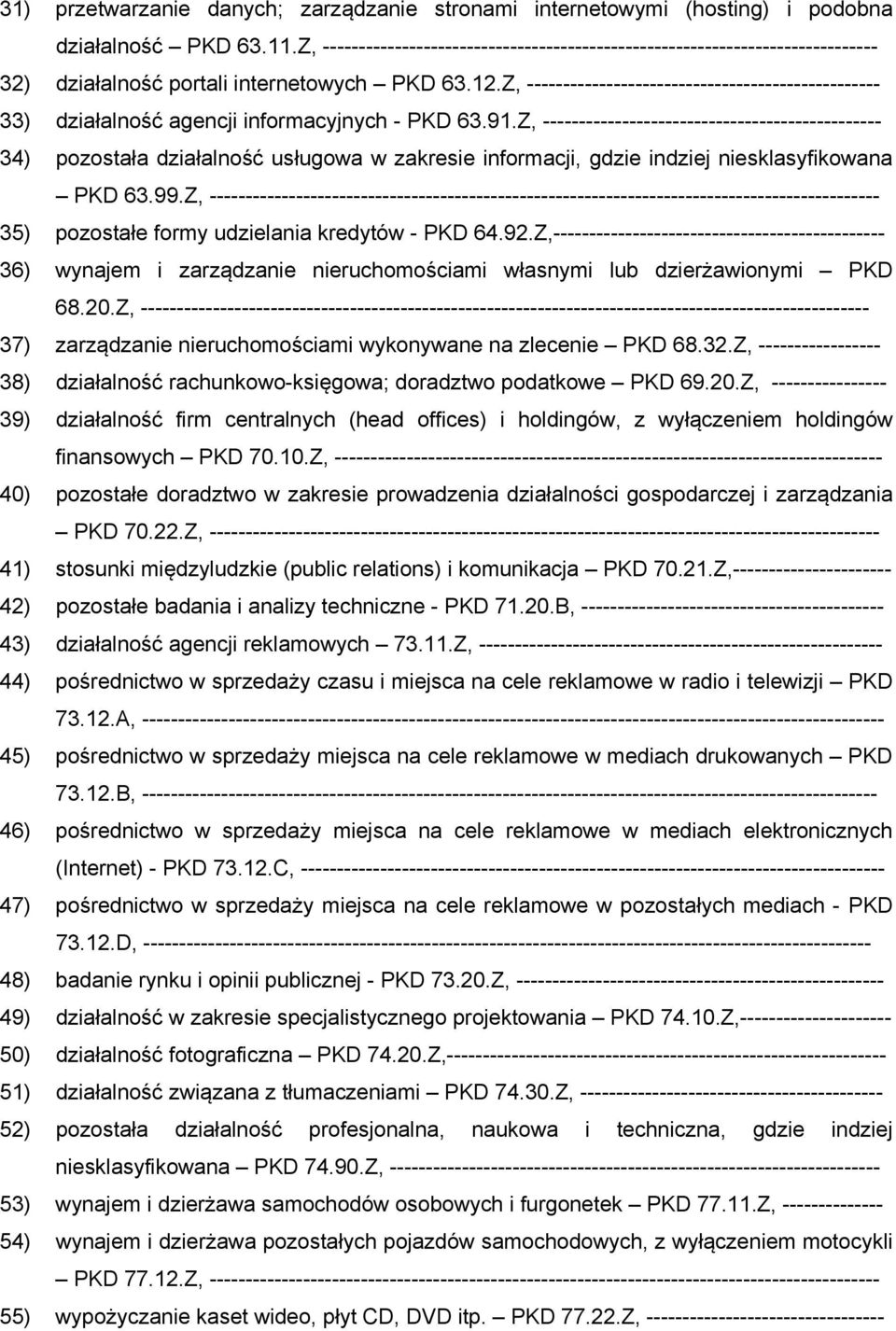 Z, ------------------------------------------------- 33) działalność agencji informacyjnych - PKD 63.91.