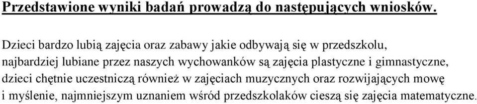 przez naszych wychowanków są zajęcia plastyczne i gimnastyczne, dzieci chętnie uczestniczą