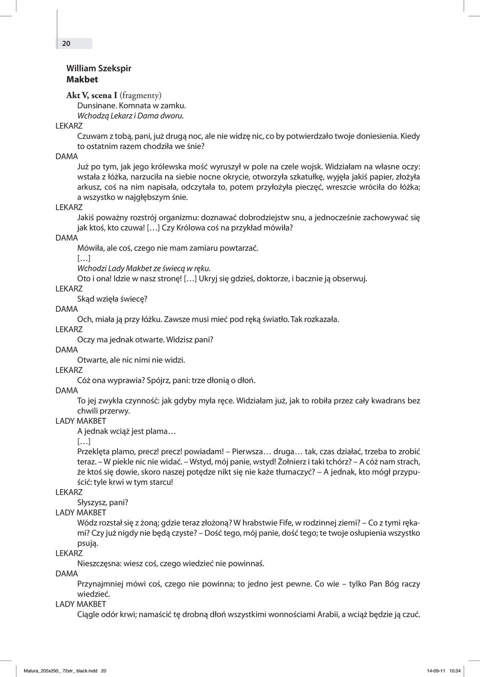 Już po tym, jak jego królewska mość wyruszył w pole na czele wojsk.