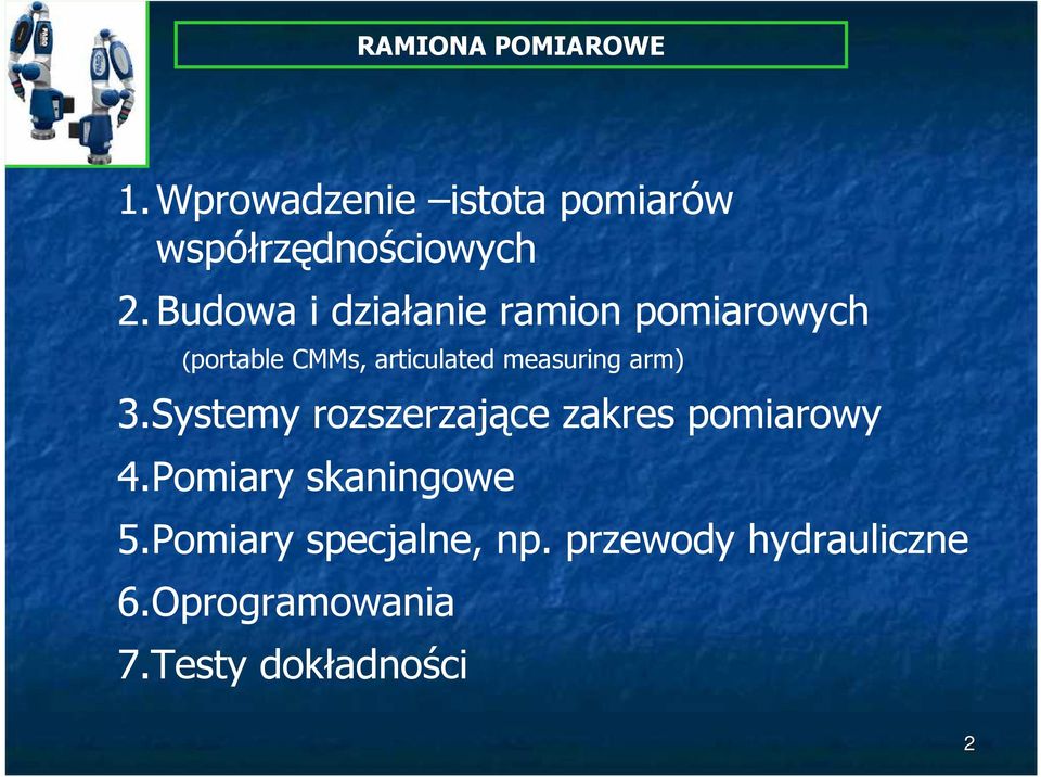 measuring arm) 3.Systemy rozszerzające zakres pomiarowy 4.