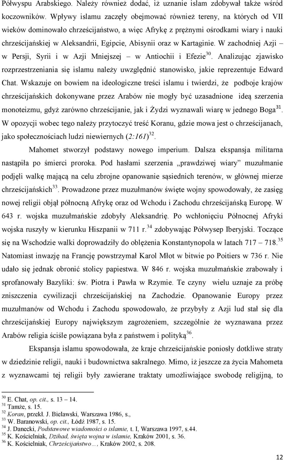 oraz w Kartaginie. W zachodniej Azji w Persji, Syrii i w Azji Mniejszej w Antiochii i Efezie 30.