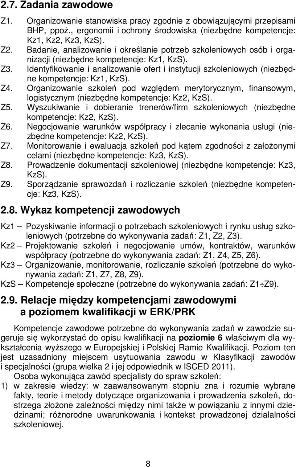 Identyfikowanie i analizowanie ofert i instytucji szkoleniowych (niezbędne kompetencje: Kz1, KzS). Z4.