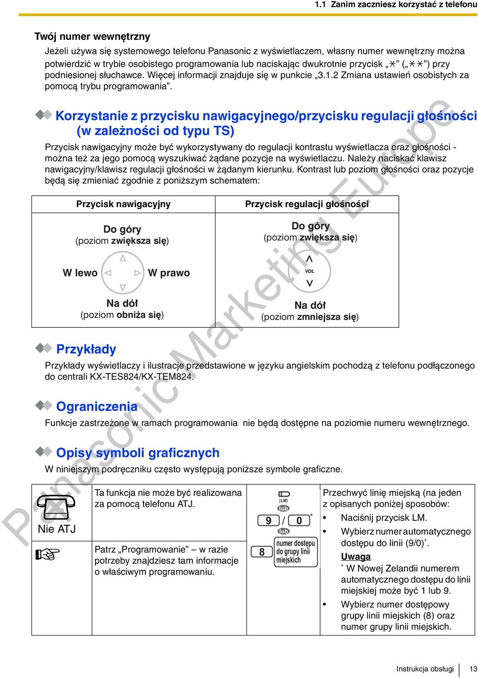 Korzystanie z przycisku nawigacyjnego/przycisku regulacji g³oœnoœci (w zale noœci od typu TS) Przycisk nawigacyjny mo e byæ wykorzystywany do regulacji kontrastu wyœwietlacza oraz g³oœnoœci - mo na