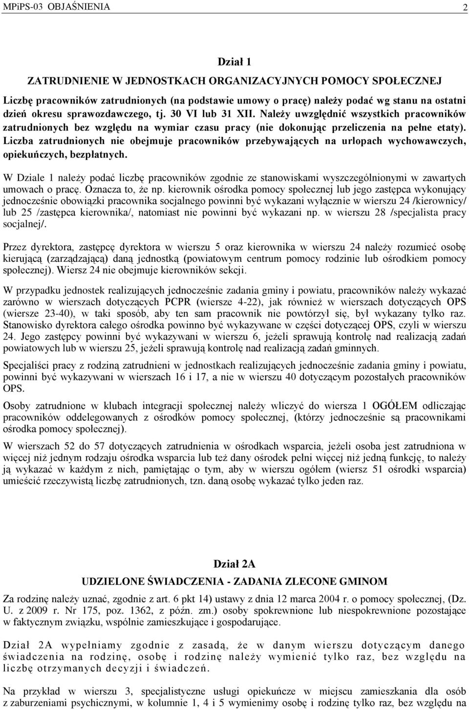 Liczba zatrudnionych nie obejmuje pracowników przebywających na urlopach wychowawczych, opiekuńczych, bezpłatnych.