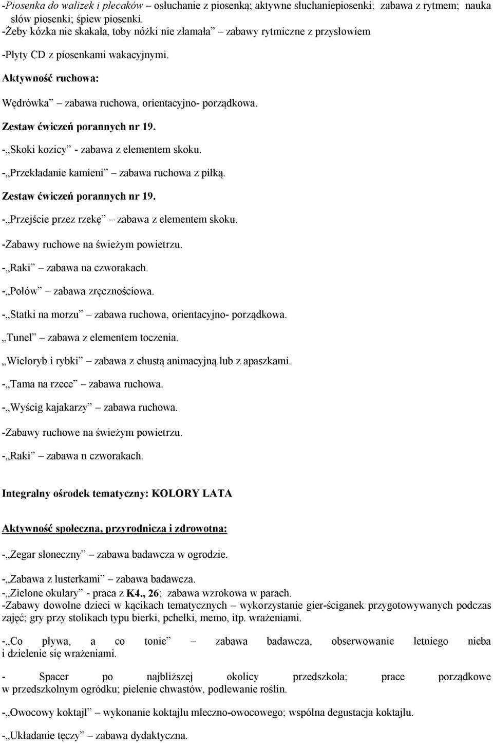 Zestaw ćwiczeń porannych nr 19. - Skoki kozicy - zabawa z elementem skoku. - Przekładanie kamieni zabawa ruchowa z piłką. Zestaw ćwiczeń porannych nr 19.