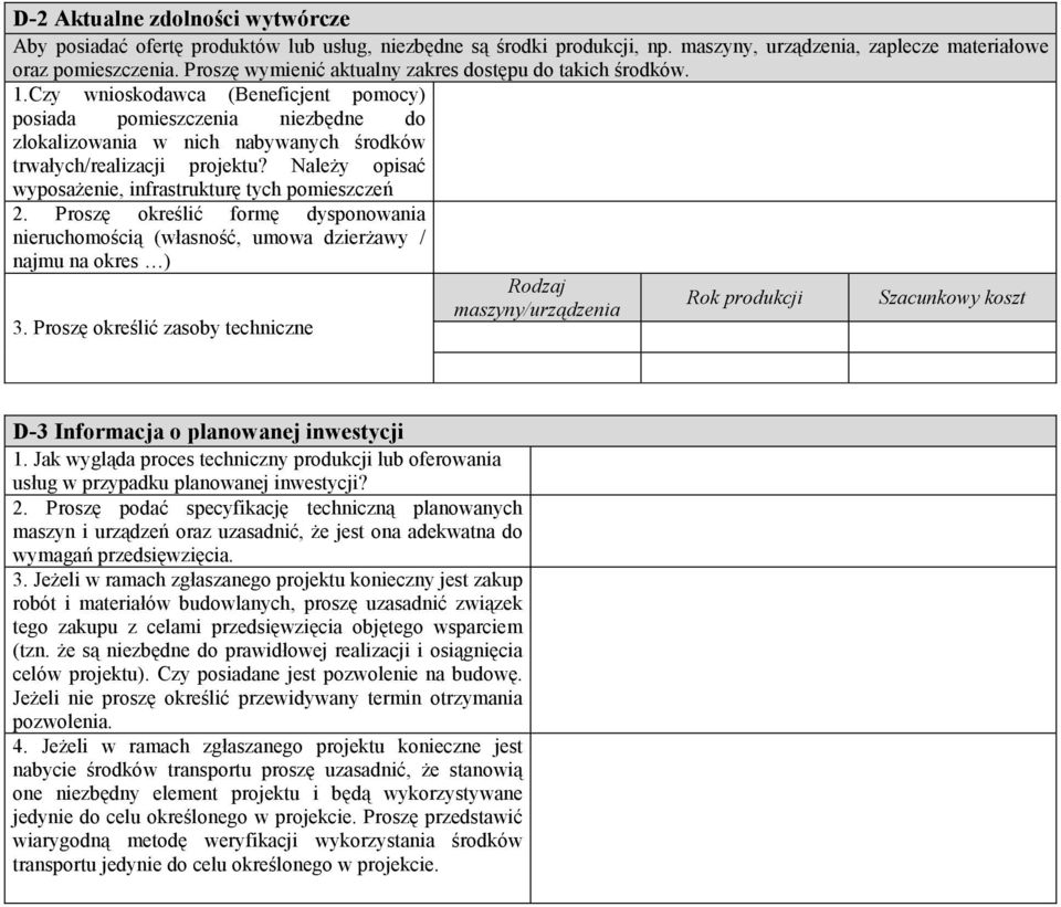 .czy wnioskodawca (Beneficjent pomocy) posiada pomieszczenia niezbędne do zlokalizowania w nich nabywanych środków trwałych/realizacji projektu?