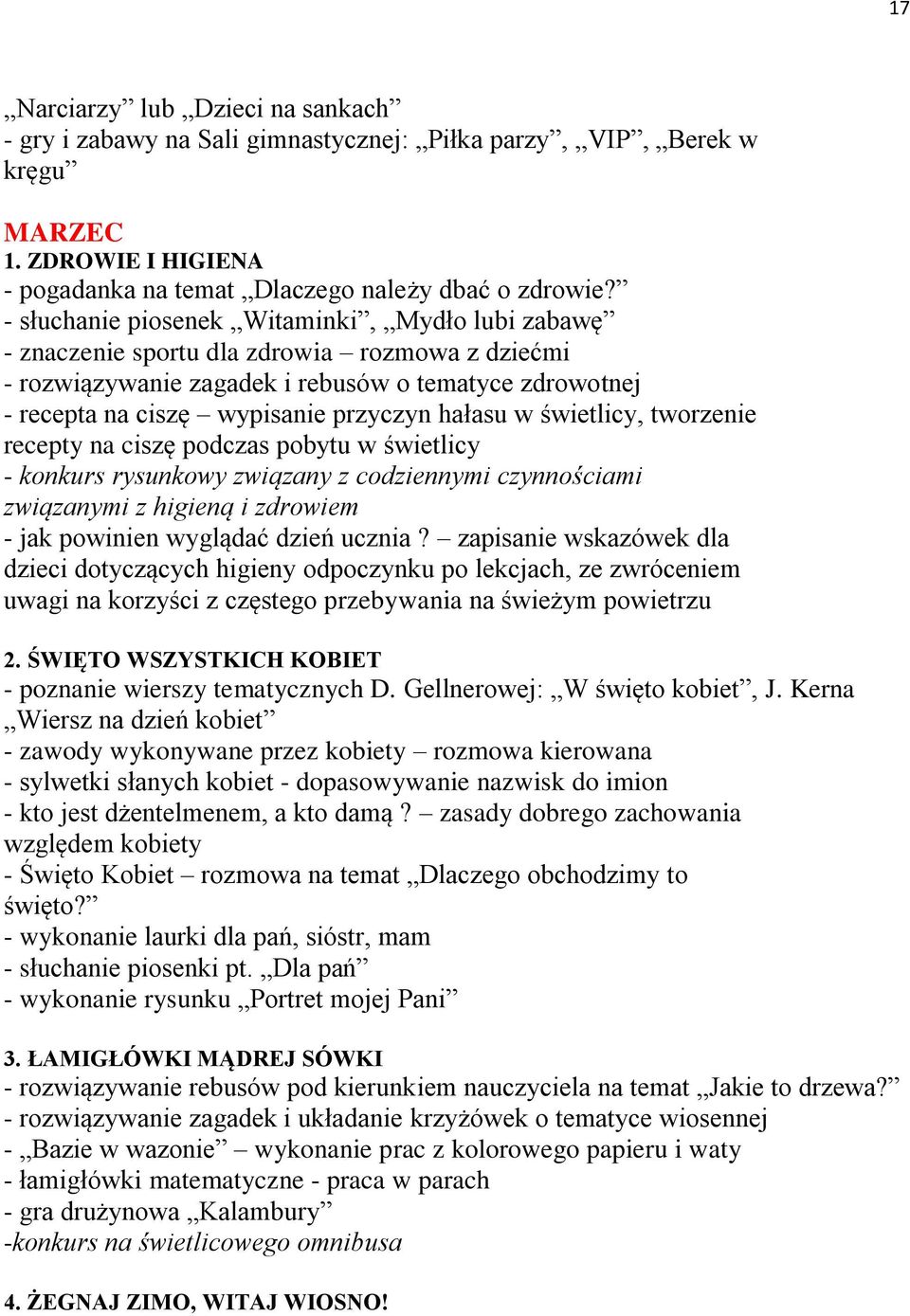 w świetlicy, tworzenie recepty na ciszę podczas pobytu w świetlicy - konkurs rysunkowy związany z codziennymi czynnościami związanymi z higieną i zdrowiem - jak powinien wyglądać dzień ucznia?