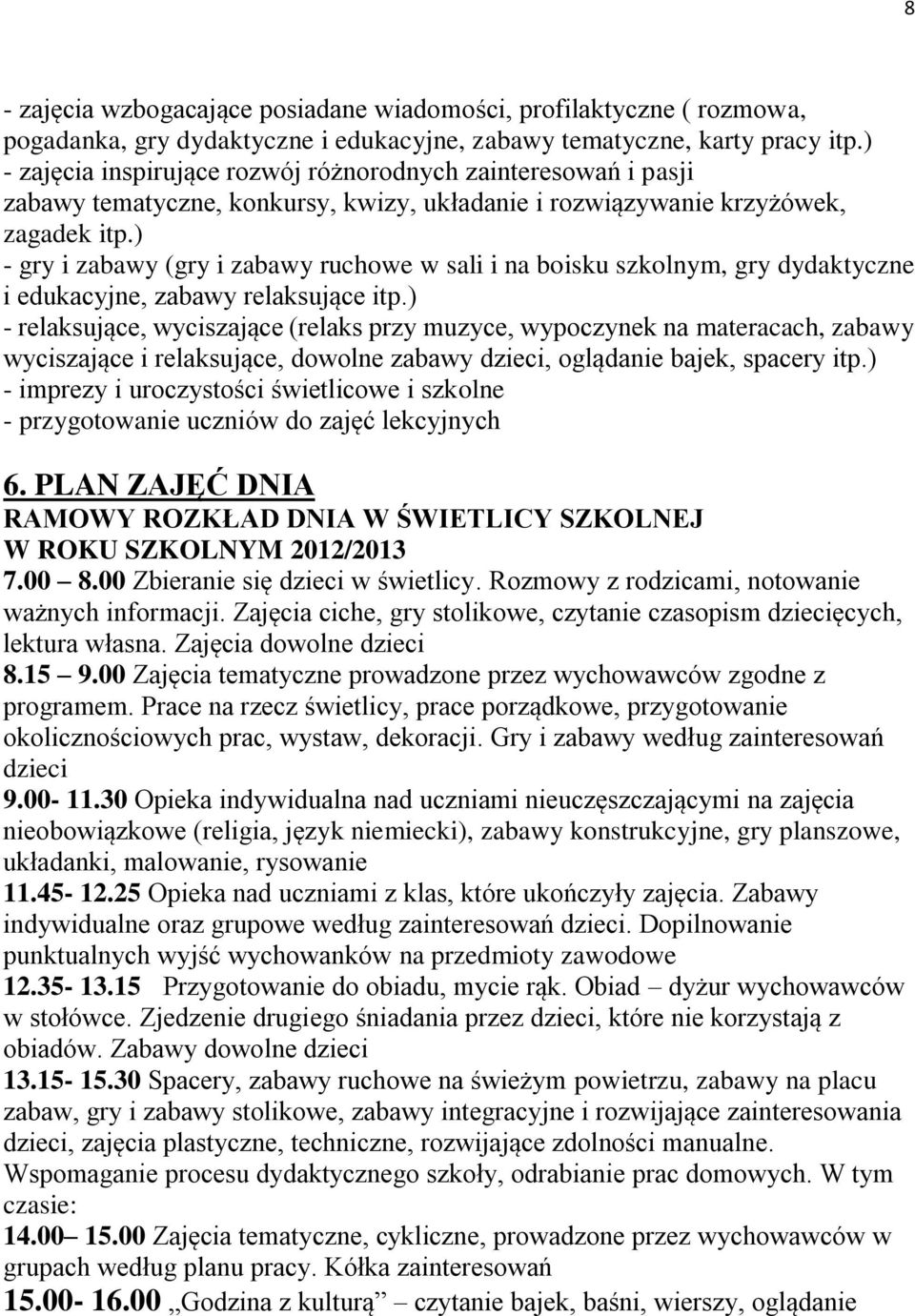) - gry i zabawy (gry i zabawy ruchowe w sali i na boisku szkolnym, gry dydaktyczne i edukacyjne, zabawy relaksujące itp.