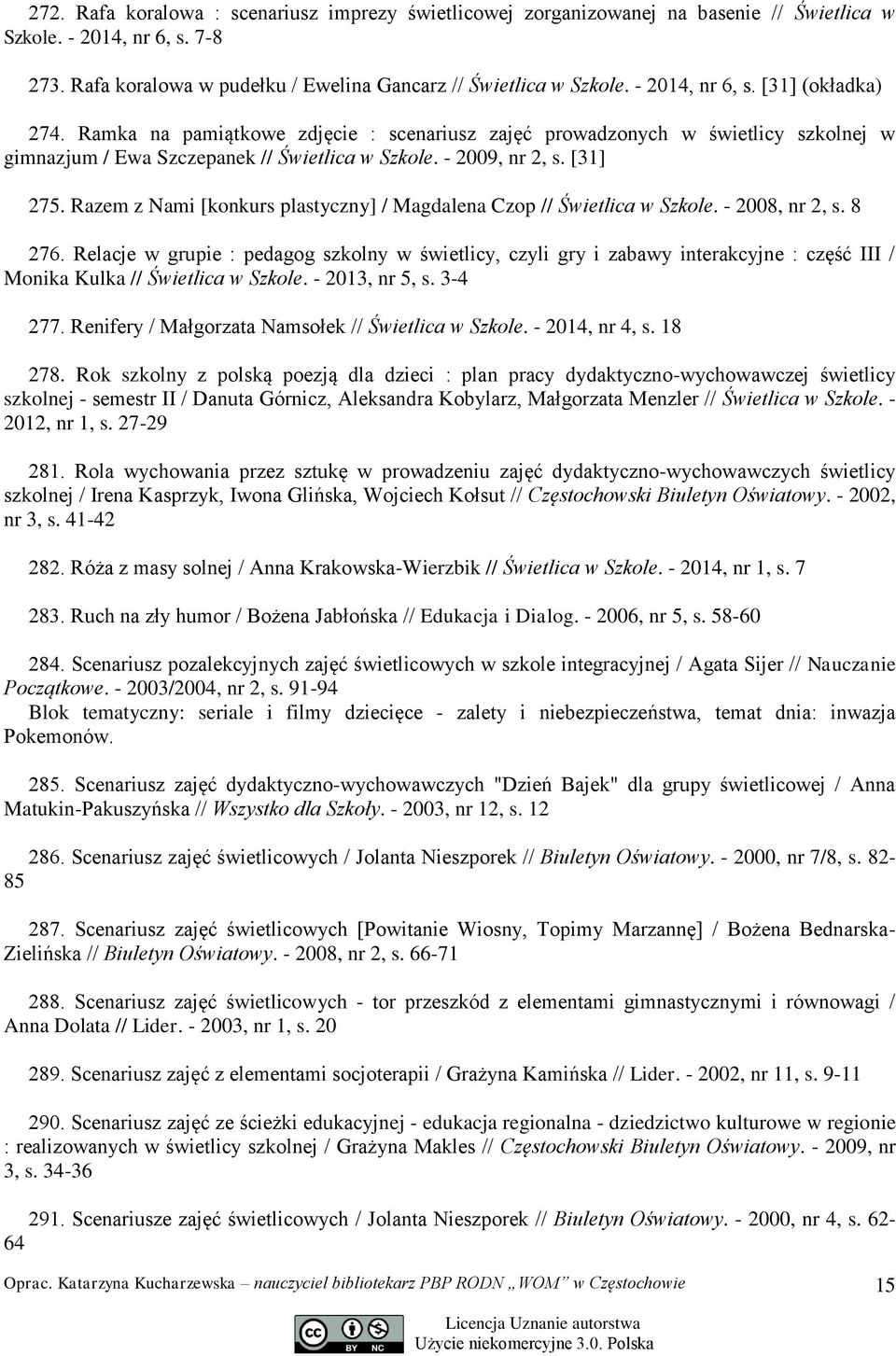 Razem z Nami [konkurs plastyczny] / Magdalena Czop // Świetlica w Szkole. - 2008, nr 2, s. 8 276.