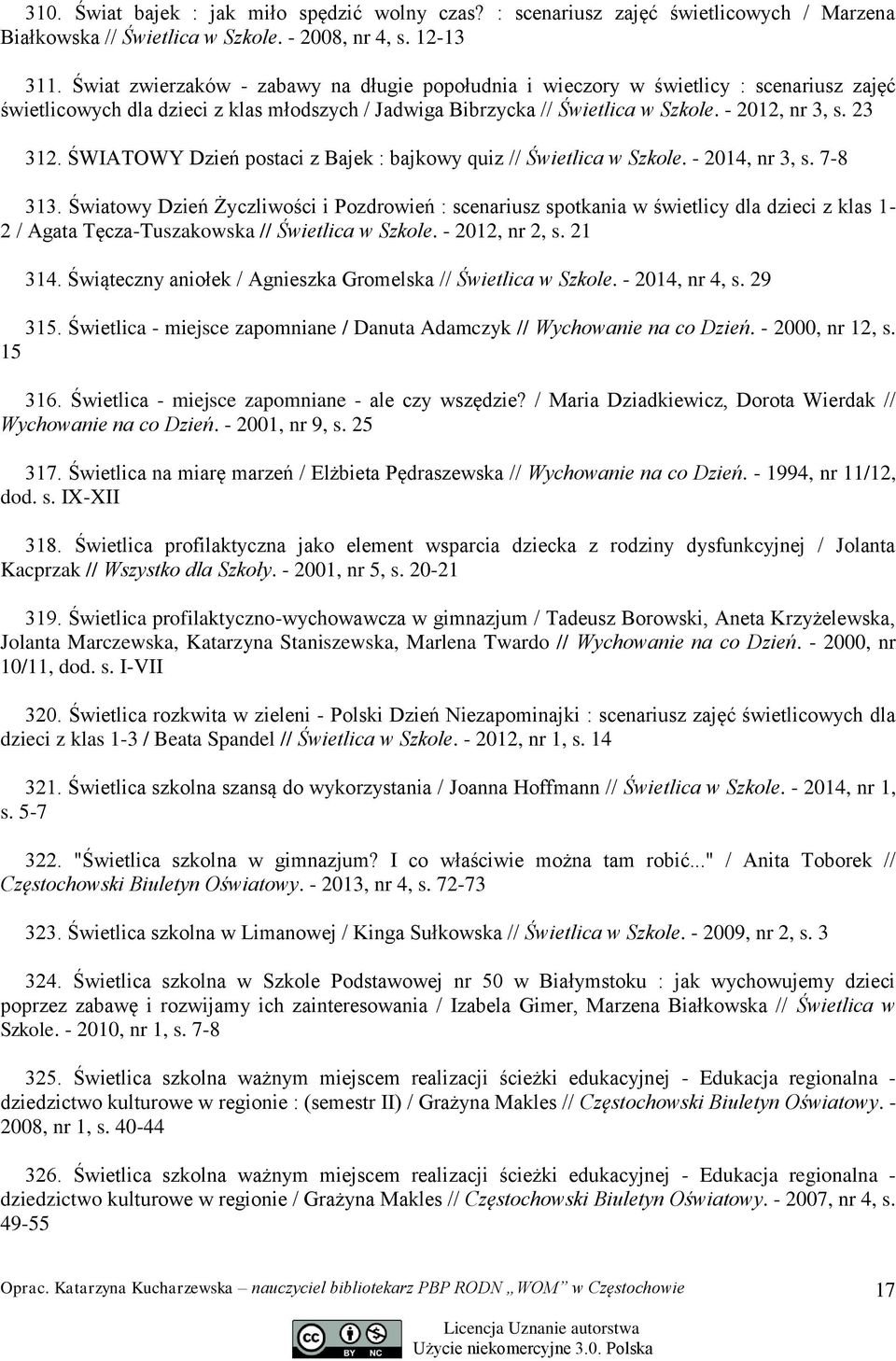 ŚWIATOWY Dzień postaci z Bajek : bajkowy quiz // Świetlica w Szkole. - 2014, nr 3, s. 7-8 313.