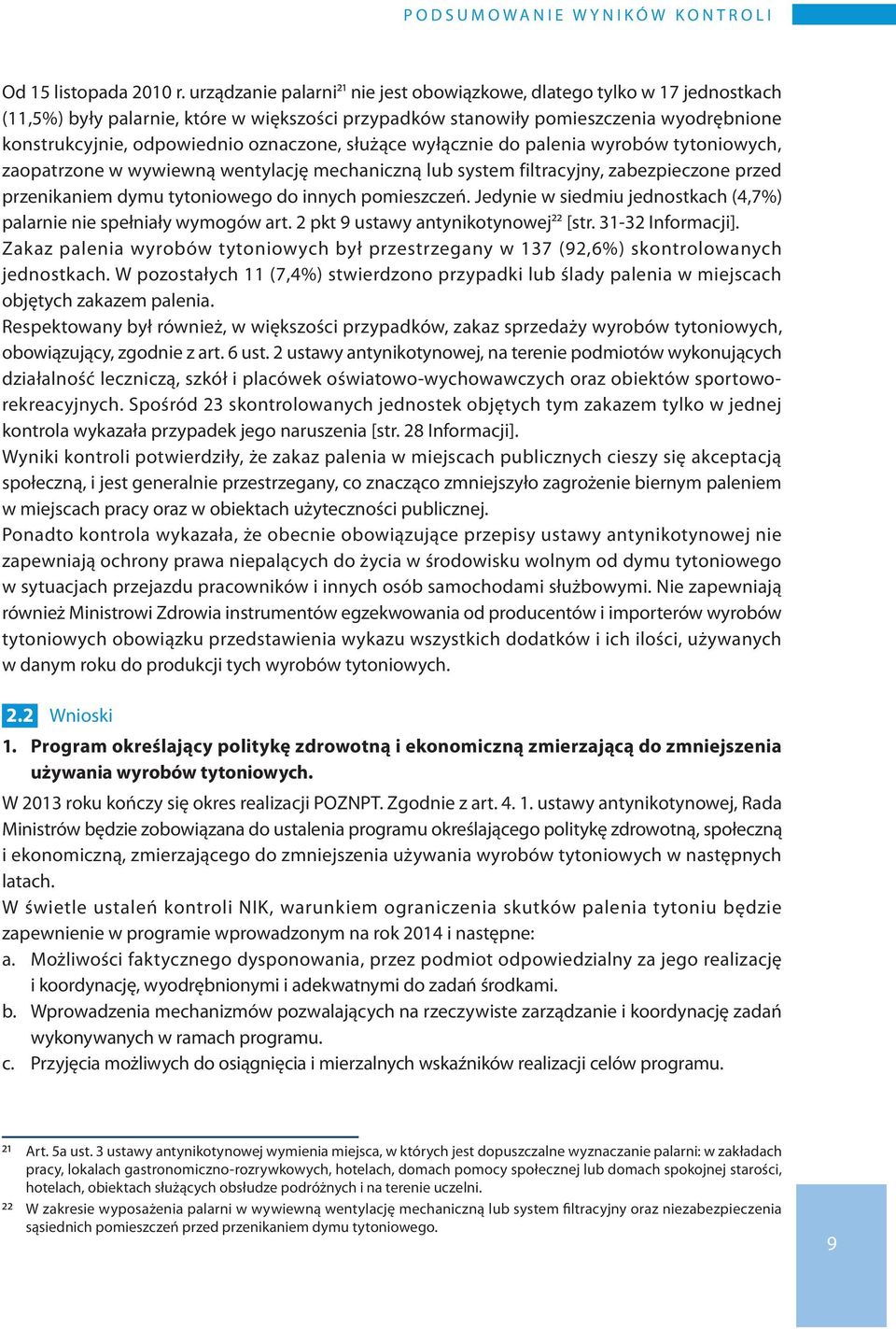 oznaczone, służące wyłącznie do palenia wyrobów tytoniowych, zaopatrzone w wywiewną wentylację mechaniczną lub system filtracyjny, zabezpieczone przed przenikaniem dymu tytoniowego do innych