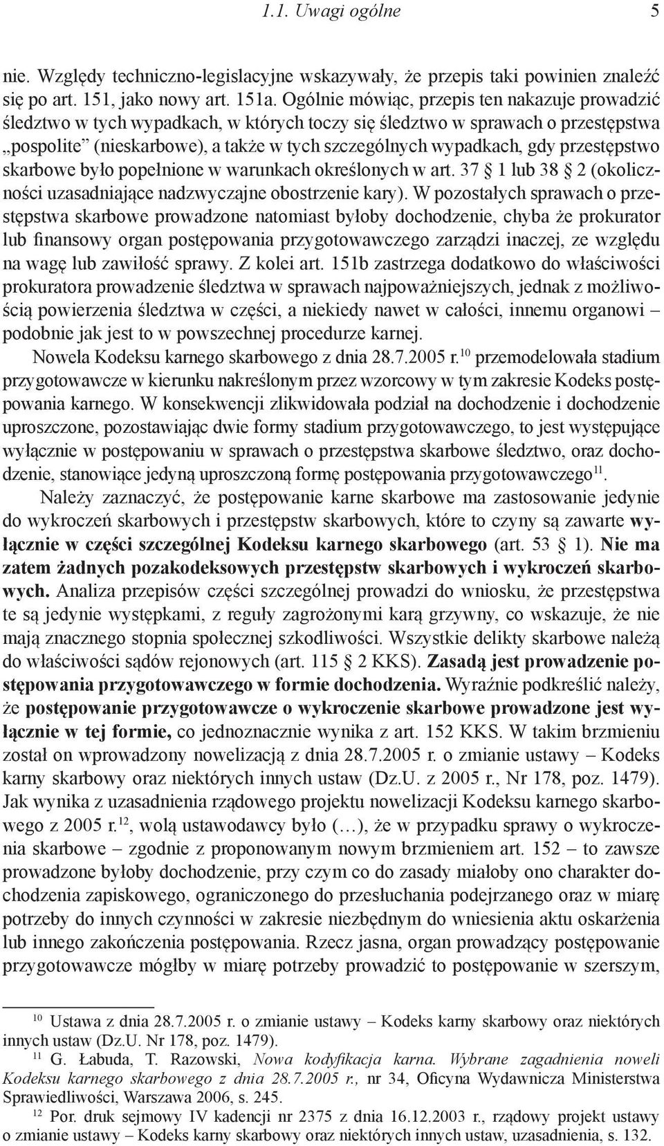 przestępstwo skarbowe było popełnione w warunkach określonych w art. 37 1 lub 38 2 (okoliczności uzasadniające nadzwyczajne obostrzenie kary).