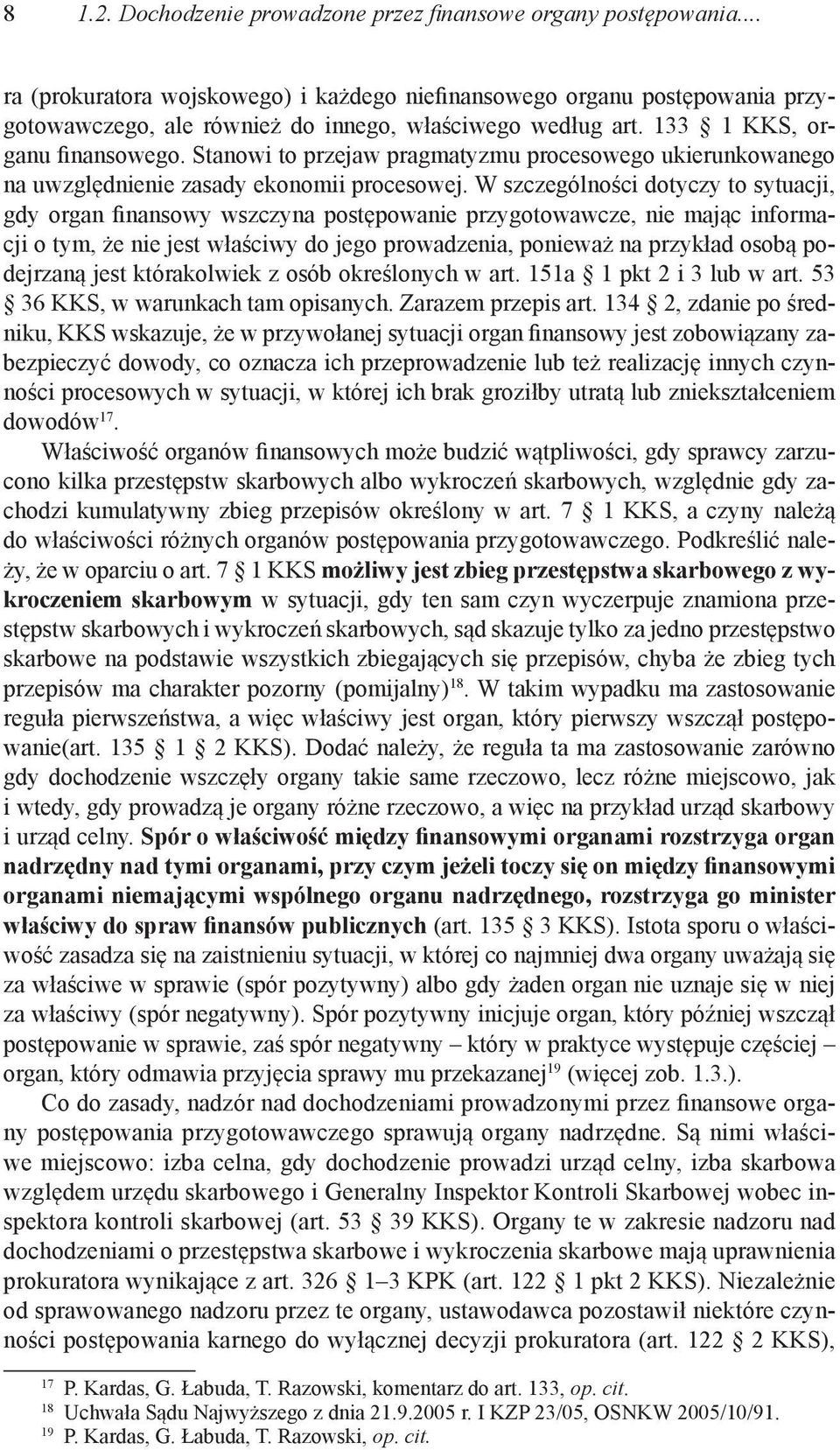 Stanowi to przejaw pragmatyzmu procesowego ukierunkowanego na uwzględnienie zasady ekonomii procesowej.