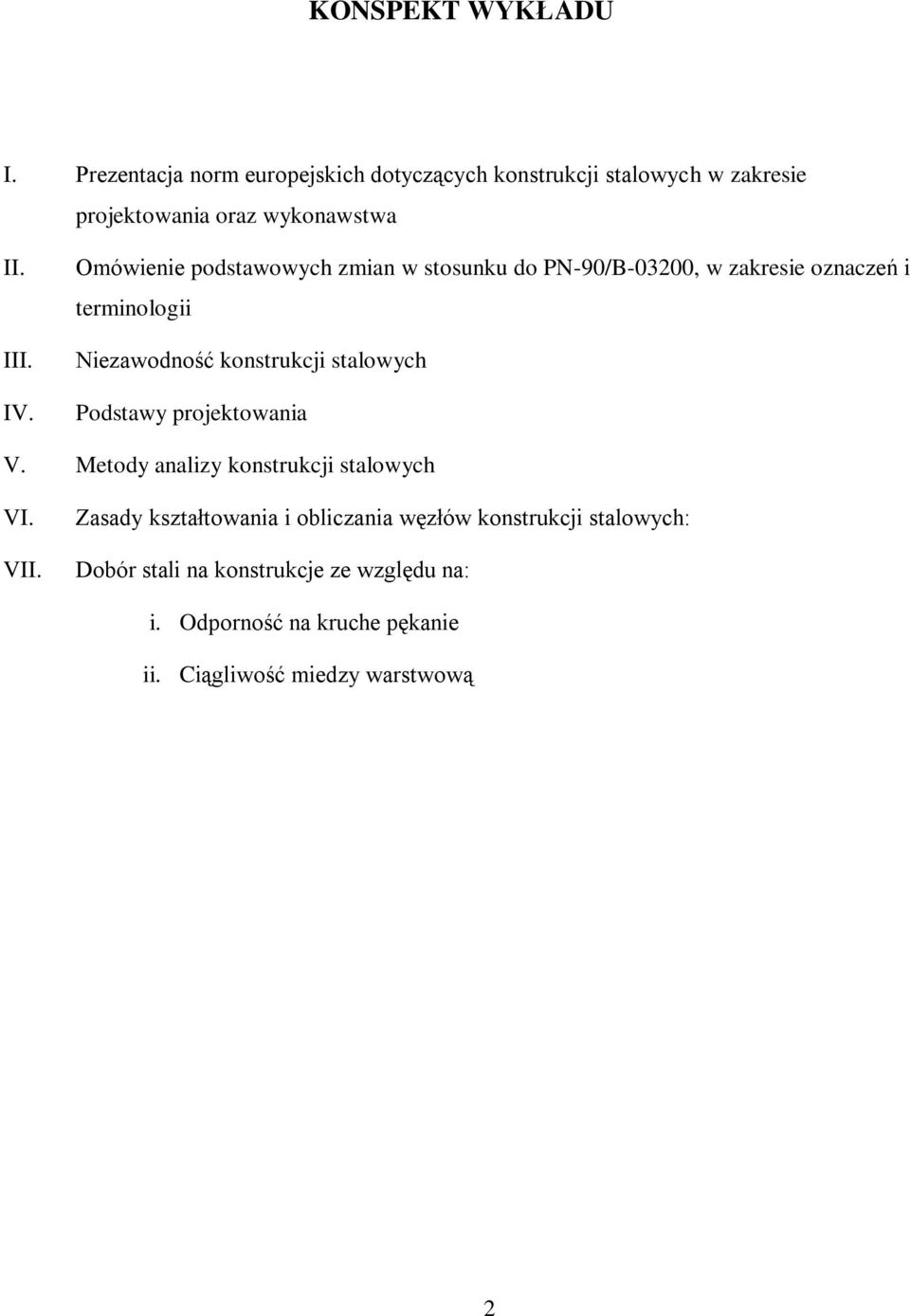 Omówienie podstawowych zmian w stosunku do PN-90/B-03200, w zakresie oznaczeń i terminologii Niezawodność konstrukcji stalowych