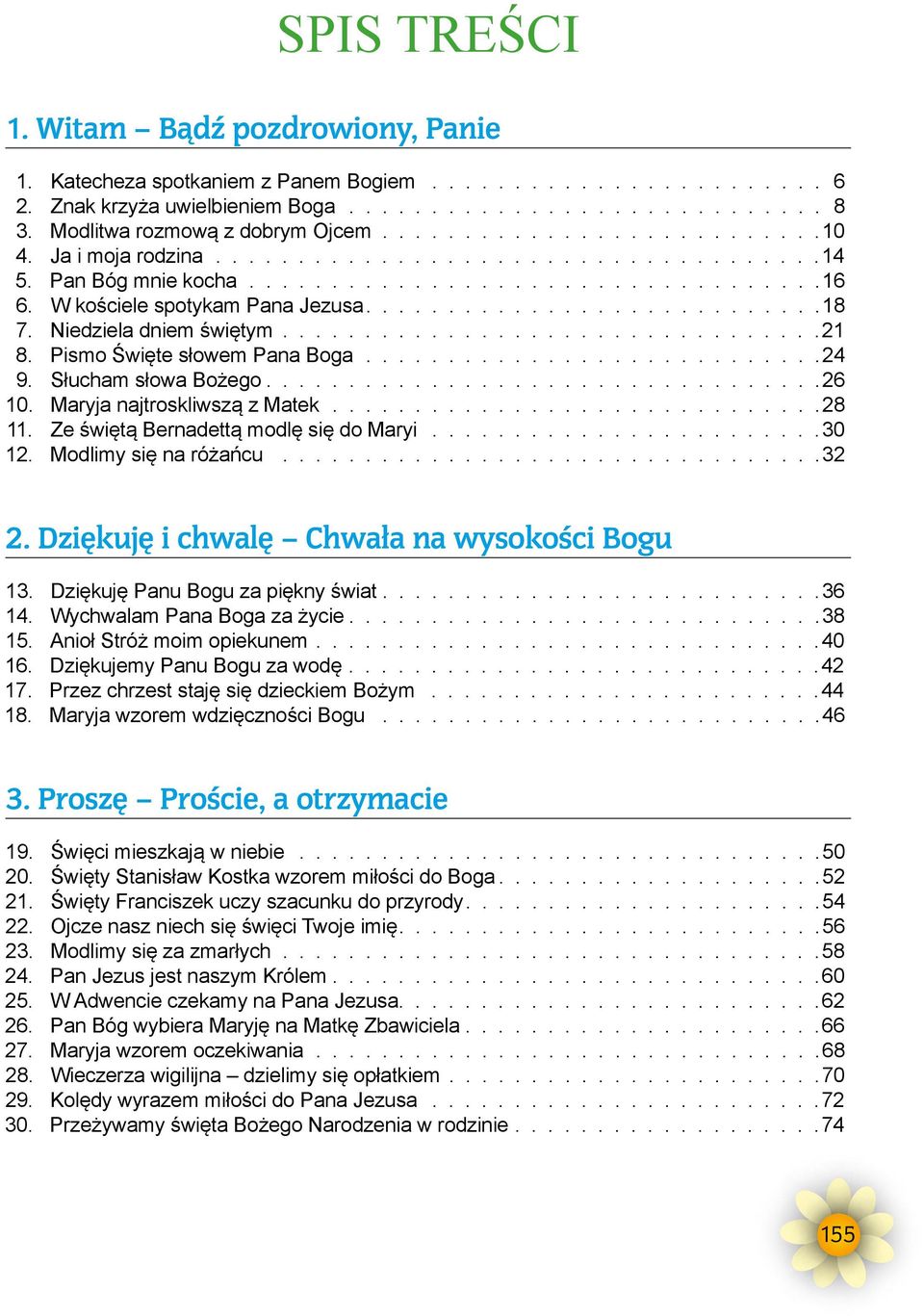 W kościele spotykam Pana Jezusa............................18 7. Niedziela dniem świętym................................ 21 8. Pismo Święte słowem Pana Boga............................24 9.