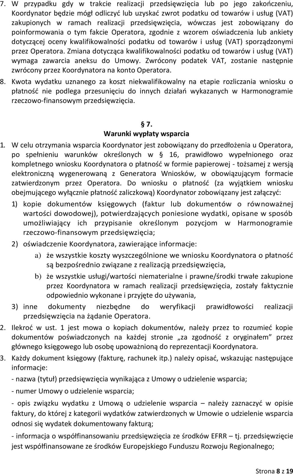 sporządzonymi przez Operatora. Zmiana dotycząca kwalifikowalności podatku od towarów i usług (VAT) wymaga zawarcia aneksu do Umowy.