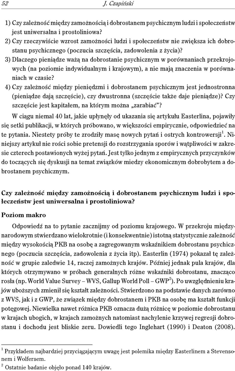 3) Dlaczego pieniądze ważą na dobrostanie psychicznym w porównaniach przekrojowych (na poziomie indywidualnym i krajowym), a nie mają znaczenia w porównaniach w czasie?