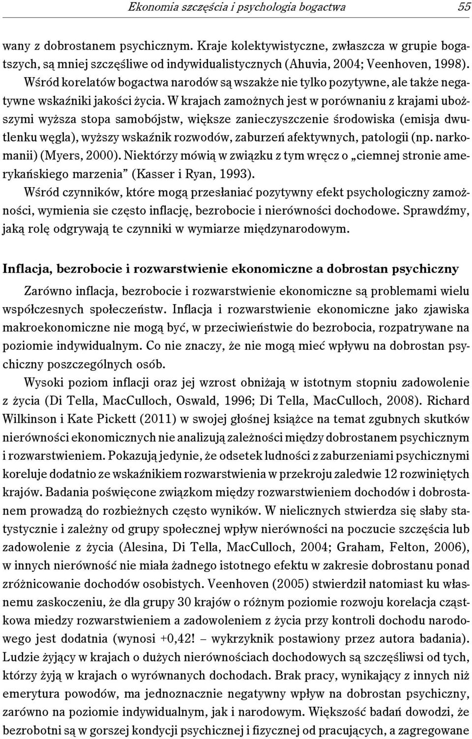 Wśród korelatów bogactwa narodów są wszakże nie tylko pozytywne, ale także negatywne wskaźniki jakości życia.