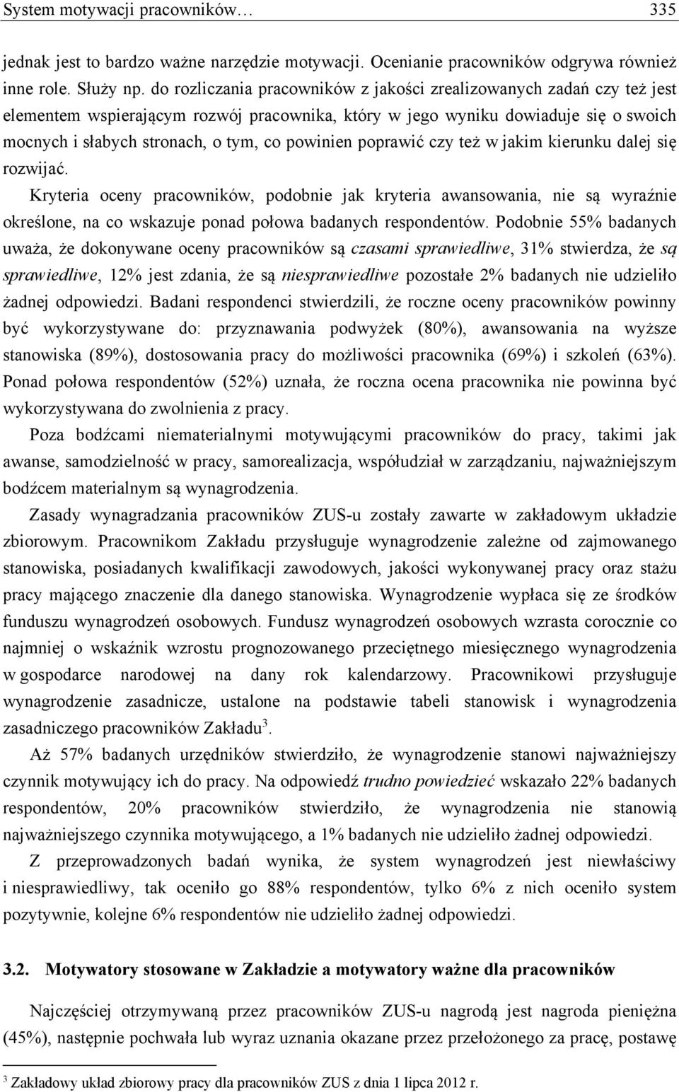 powinien poprawić czy też w jakim kierunku dalej się rozwijać.