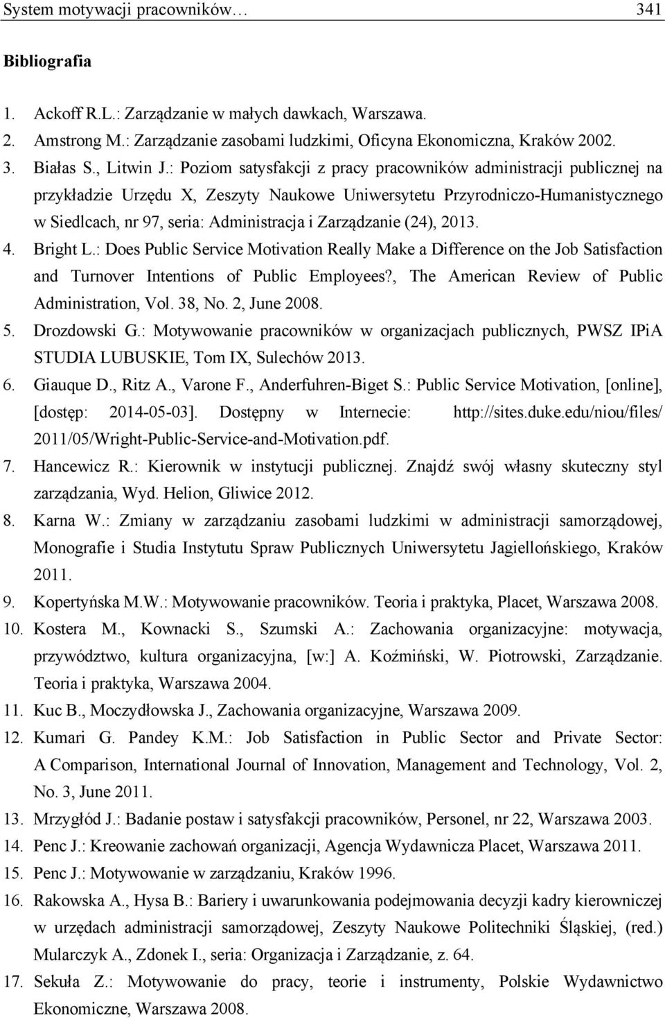 : Poziom satysfakcji z pracy pracowników administracji publicznej na przykładzie Urzędu X, Zeszyty Naukowe Uniwersytetu Przyrodniczo-Humanistycznego w Siedlcach, nr 97, seria: Administracja i